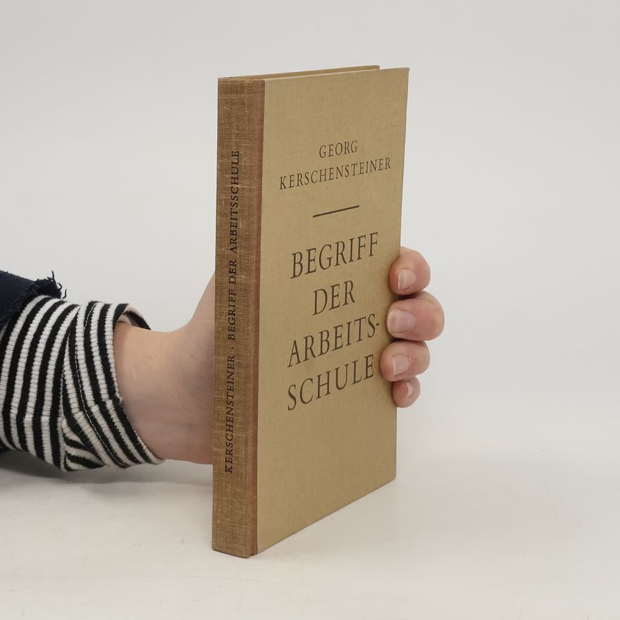 Georg Kerschensteiner Begriff der Arbeitsschule