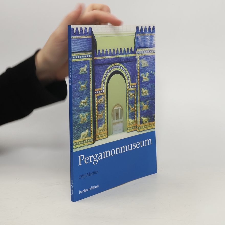 Olaf Matthes Das Pergamonmuseum