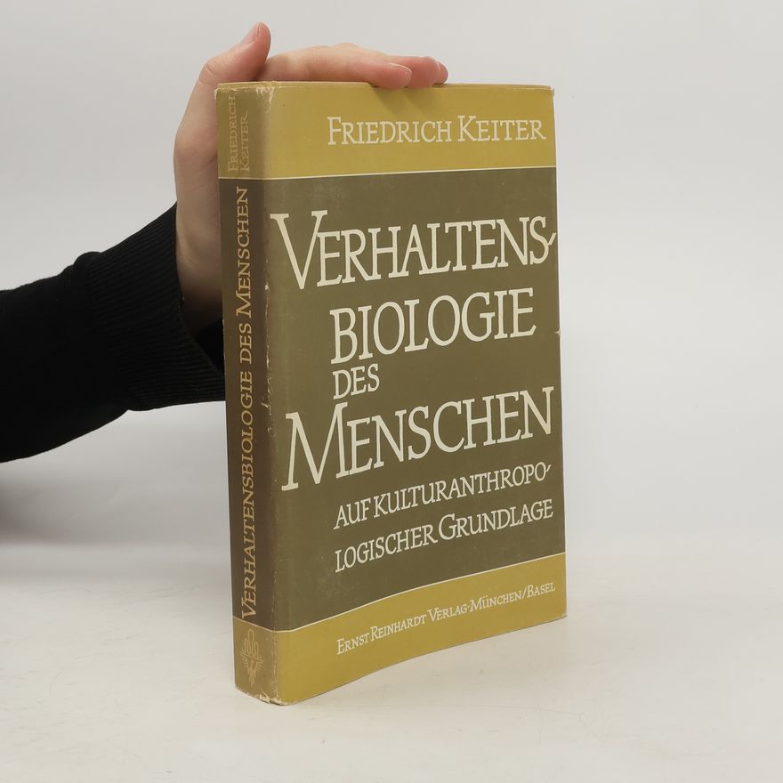 Friedrich Keiter Verhaltensbiologie des Menschen auf kulturanthropologischer Grundlage