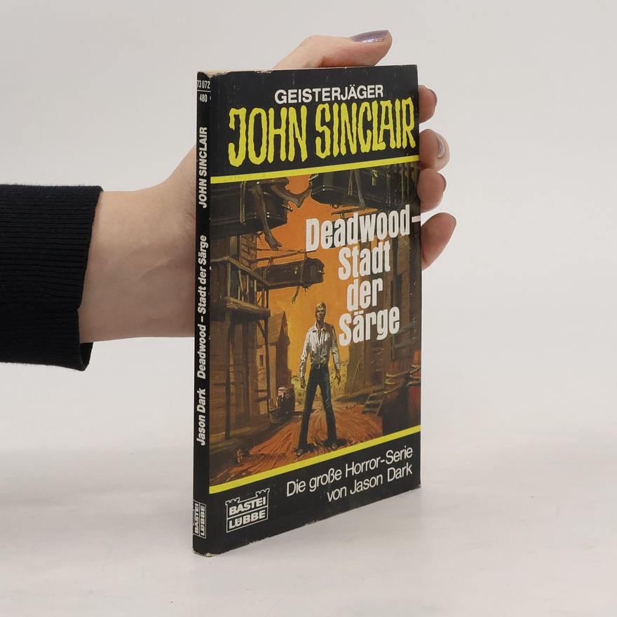 Jason Dark Geisterjäger John Sinclair, Deadwood - Stadt der Särge. Horror-Roman