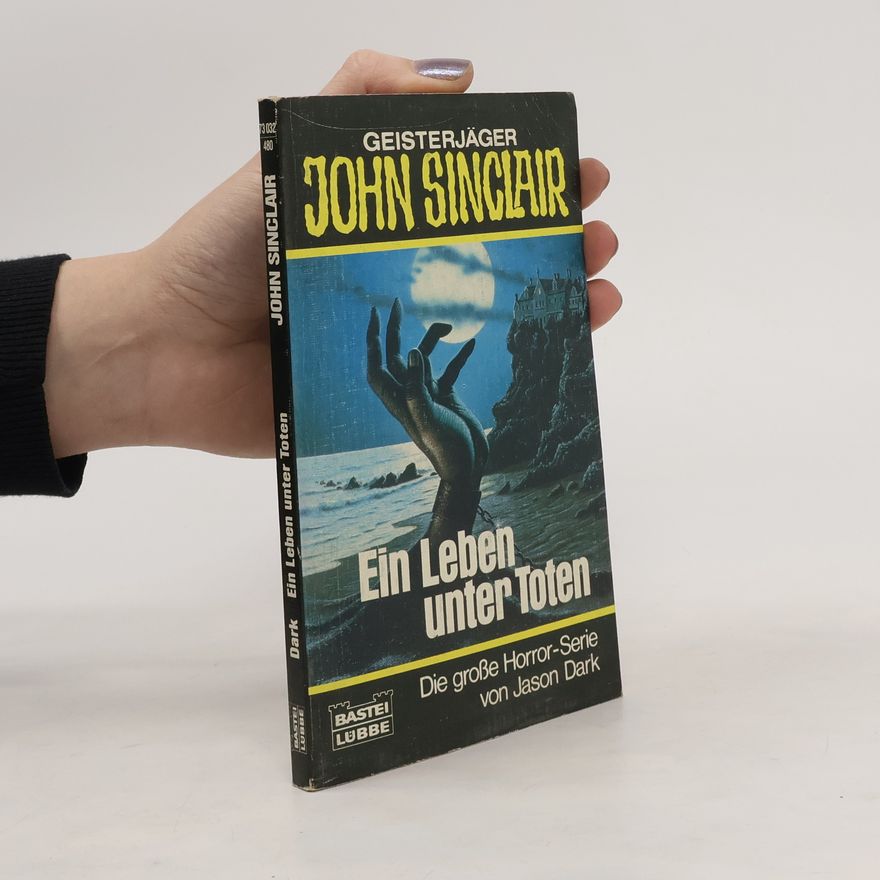 Jason Dark Geisterjäger John Sinclair, Ein Leben unter Toten. Horror-Roman