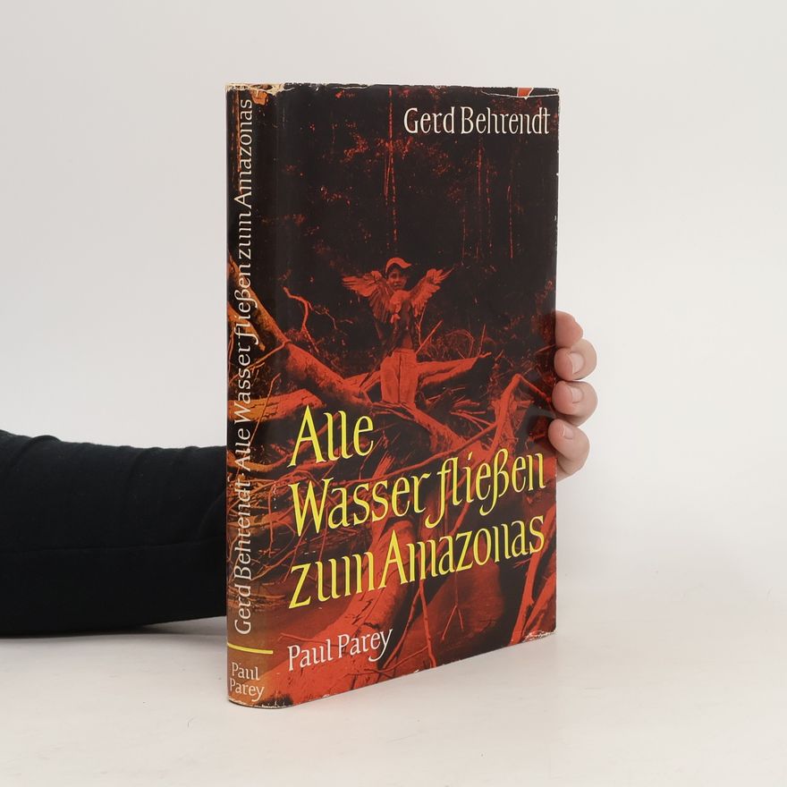 Gerd Behrendt Alle Wasser fließen zum Amazonas