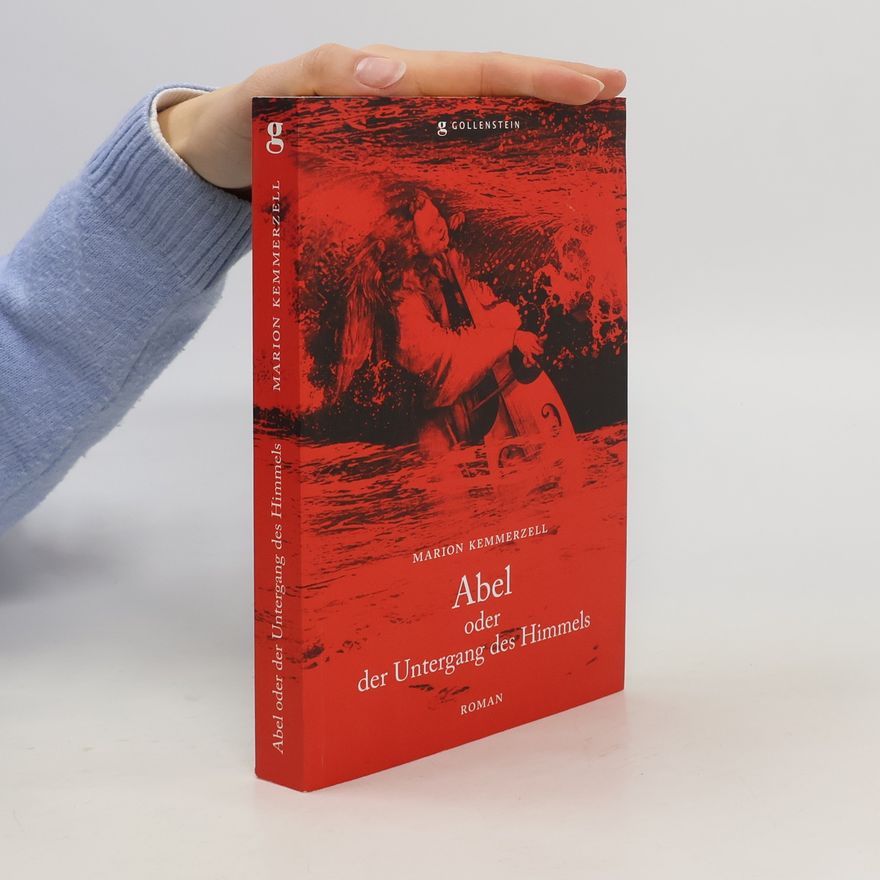 Marion Kemmerzell Abel oder der Untergang des Himmels