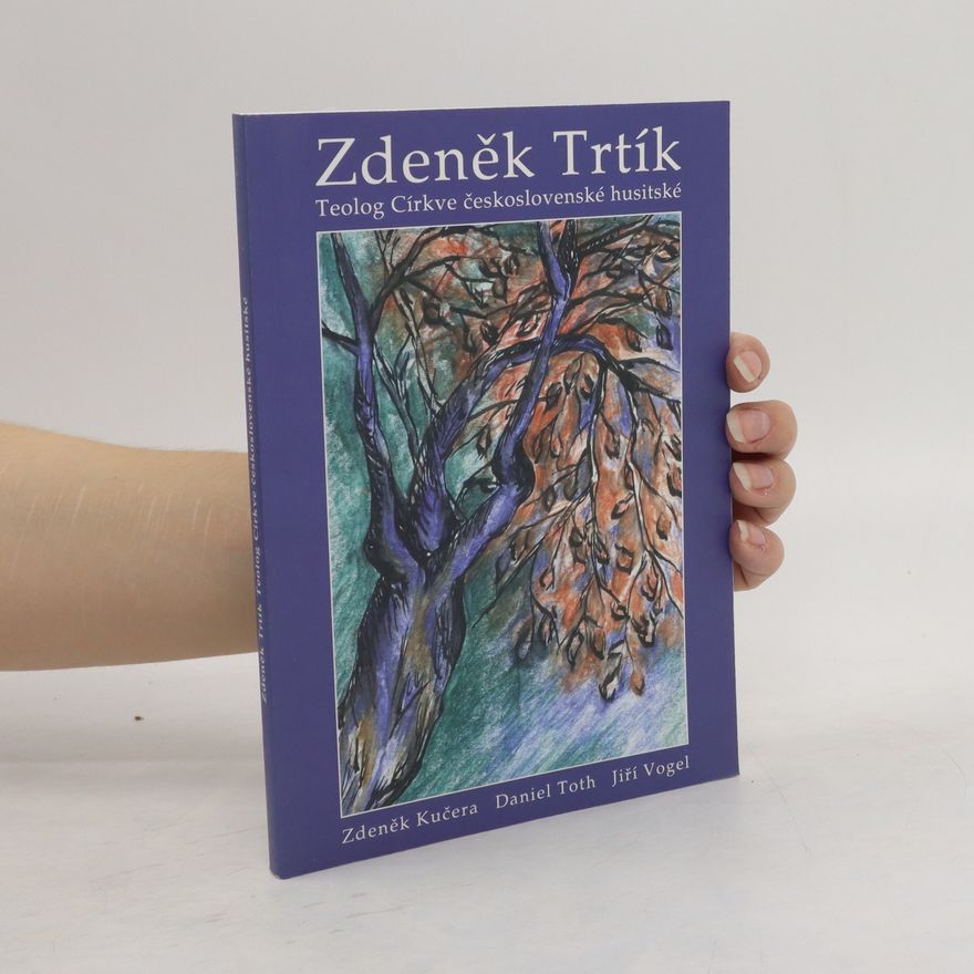 Daniel Toth Zdeněk Trtík: teolog Církve československé husitské