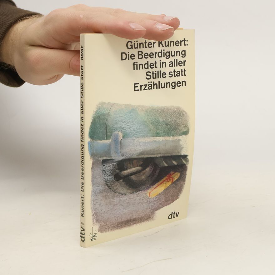 Günter Kunert Die Beerdigung findet in aller Stille statt