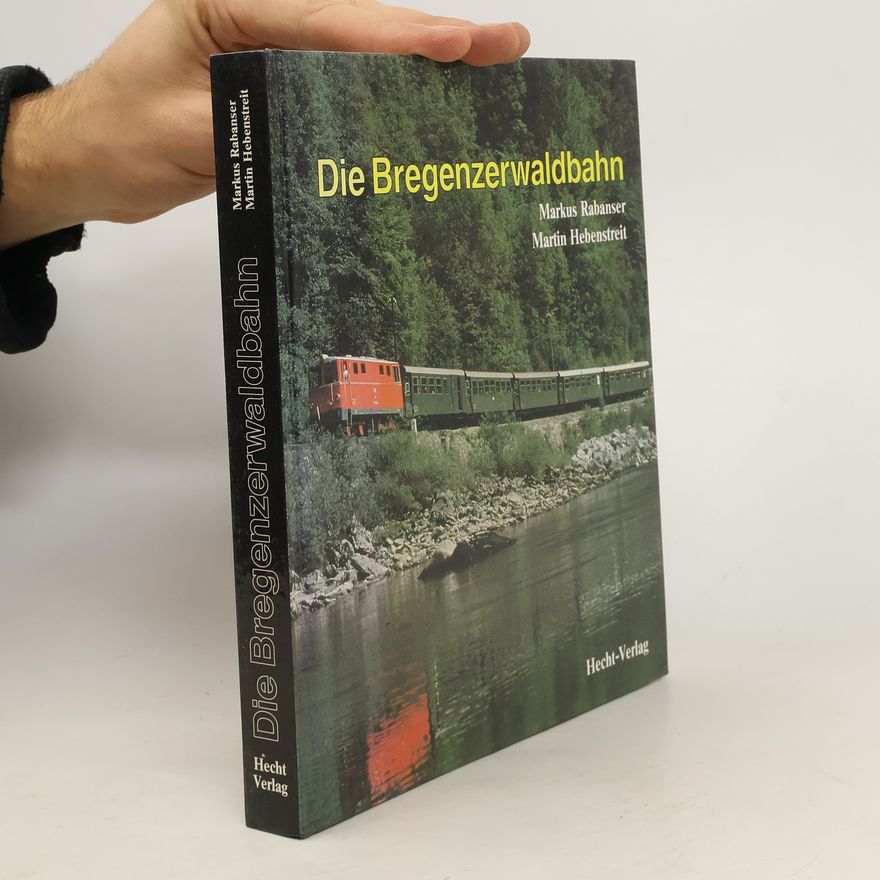 Markus Rabanser Die Bregenzerwaldbahn