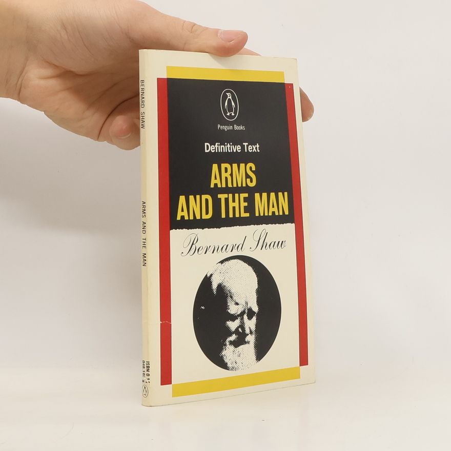 George Bernard Shaw Arms and the Man