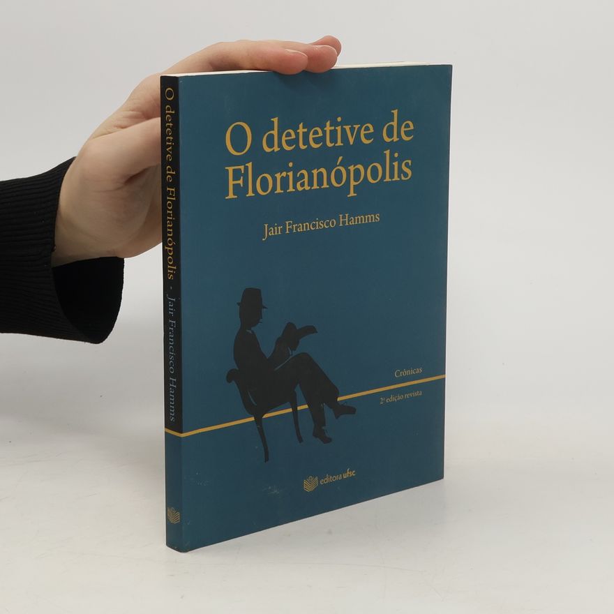 Jair Francisco Hamms O detetive de Florianópolis