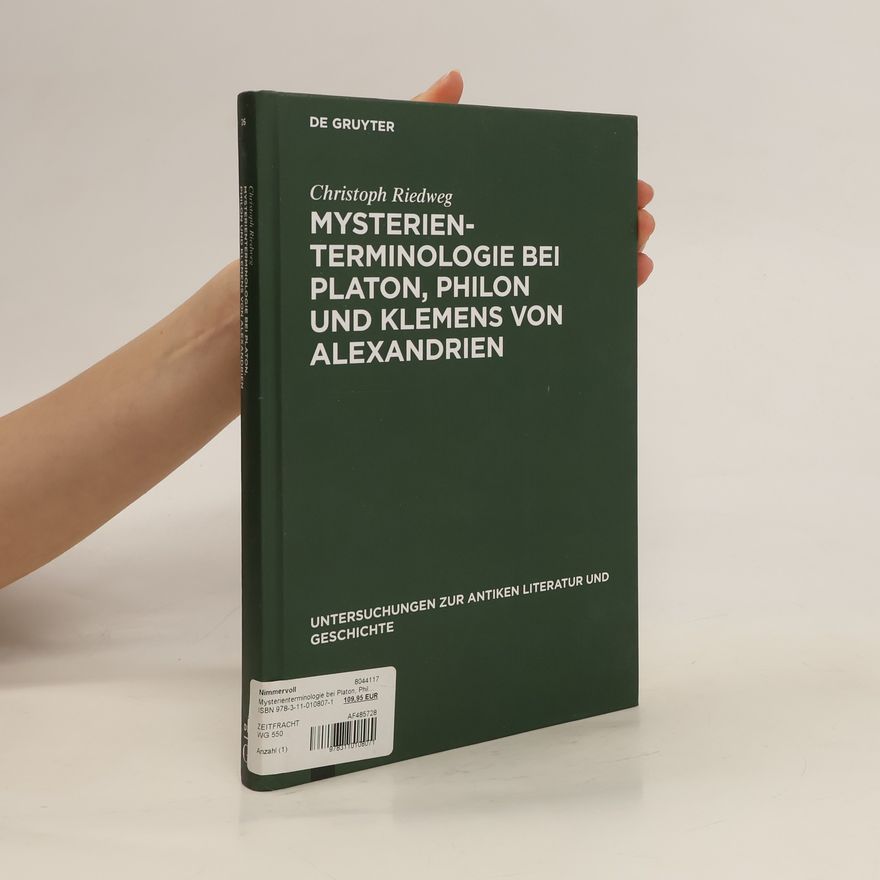 Christoph Riedweg Mysterienterminologie bei Platon, Philon und Klemens von Alexandrien