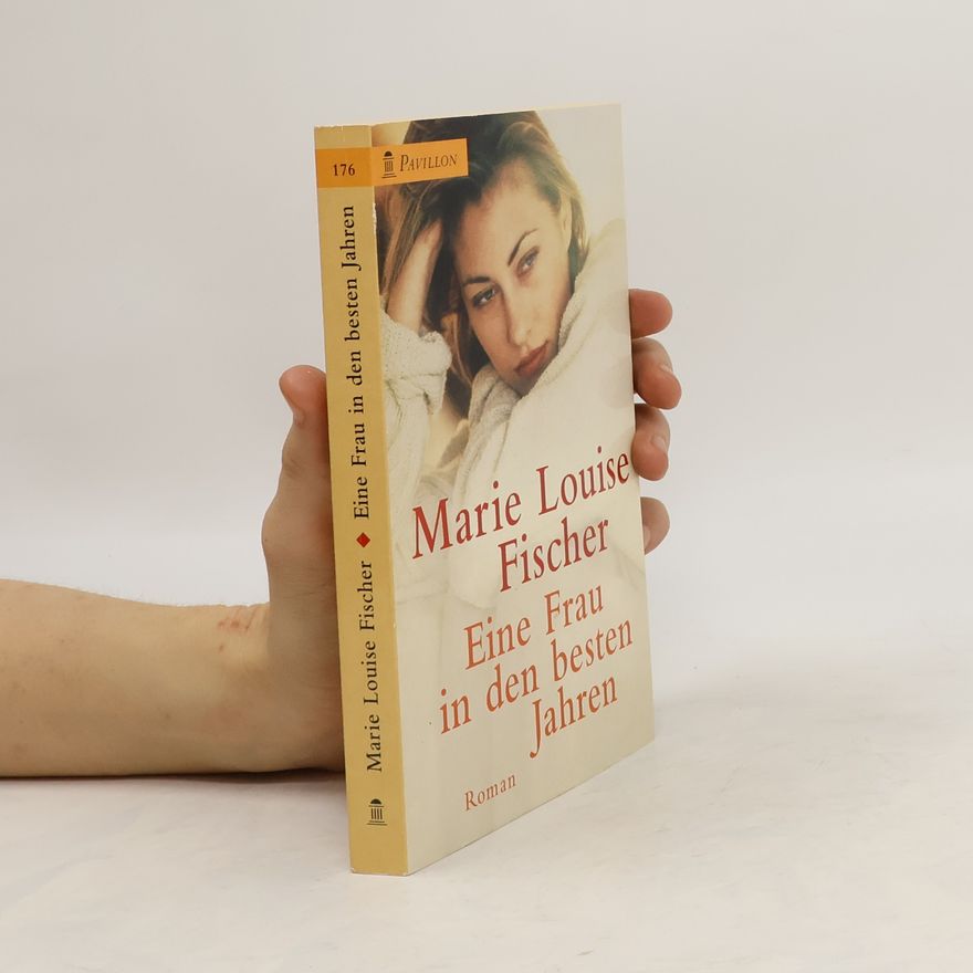 Marie Louise Fischer Eine Frau in den besten Jahren