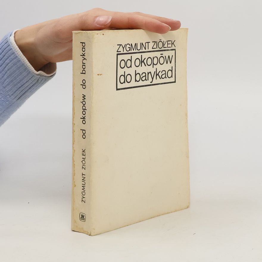 Zygmunt Ziółek Od okopów do barykad