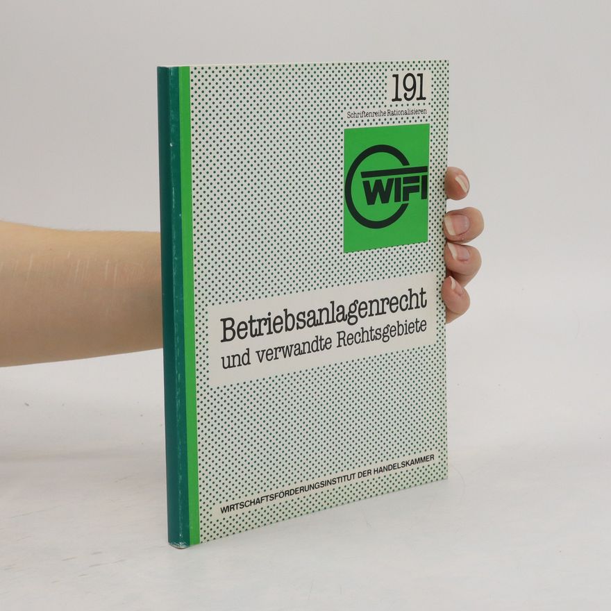 Kolektív autorov Betriebsanlagenrecht und verwandte Rechtsgebiete. 191 Schriftenreihe Rationalisieren