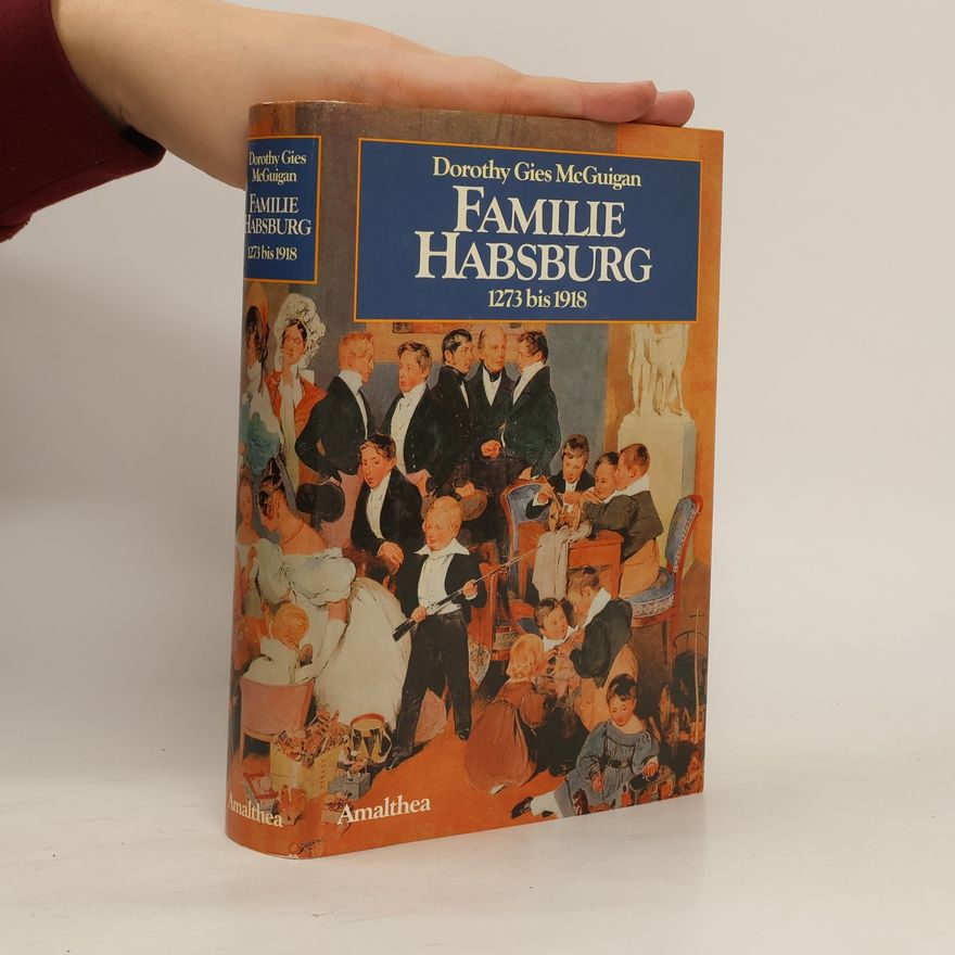 Dorothy Gies McGuigan Familie Habsburg : 1273 - 1918