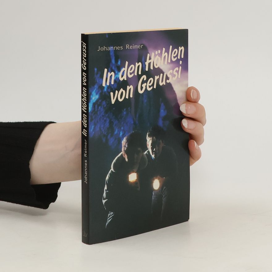 Johannes Reimer In den Höhlen von Gerussi