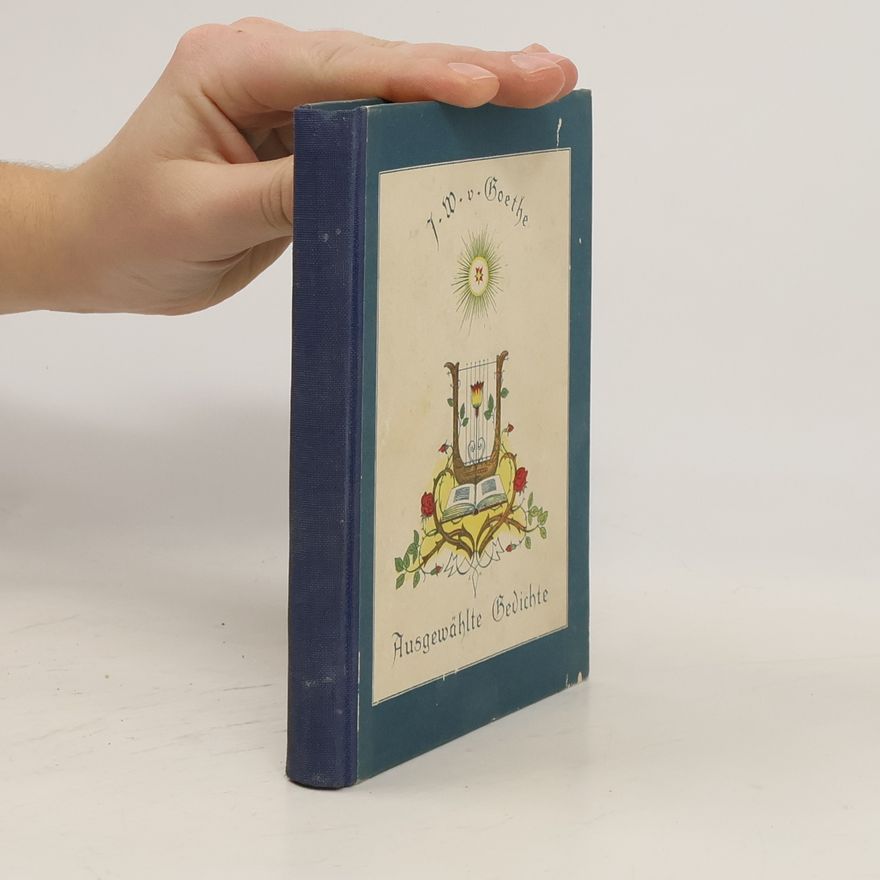 Johann Wolfgang von Goethe Ausgewählte Gedichte