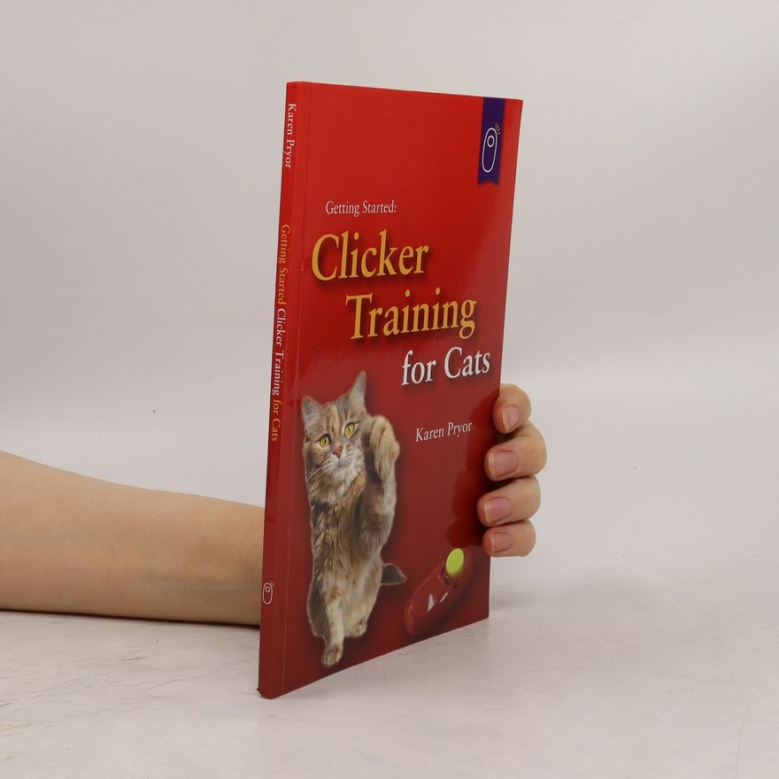 Karen Pryor Getting Started. Clicker Training for Cats