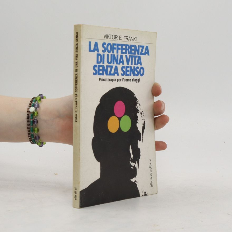 Viktor Emil Frankl La sofferenza di una vita senza senso