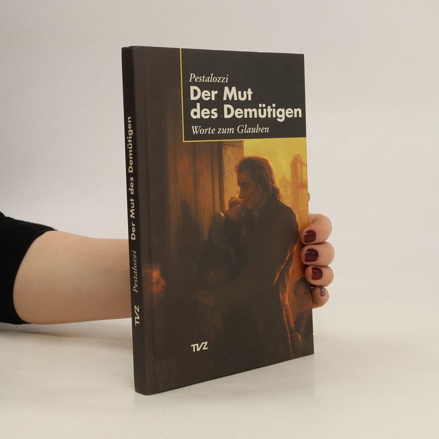 Johann Heinrich Pestalozzi Der Mut des Demütigen