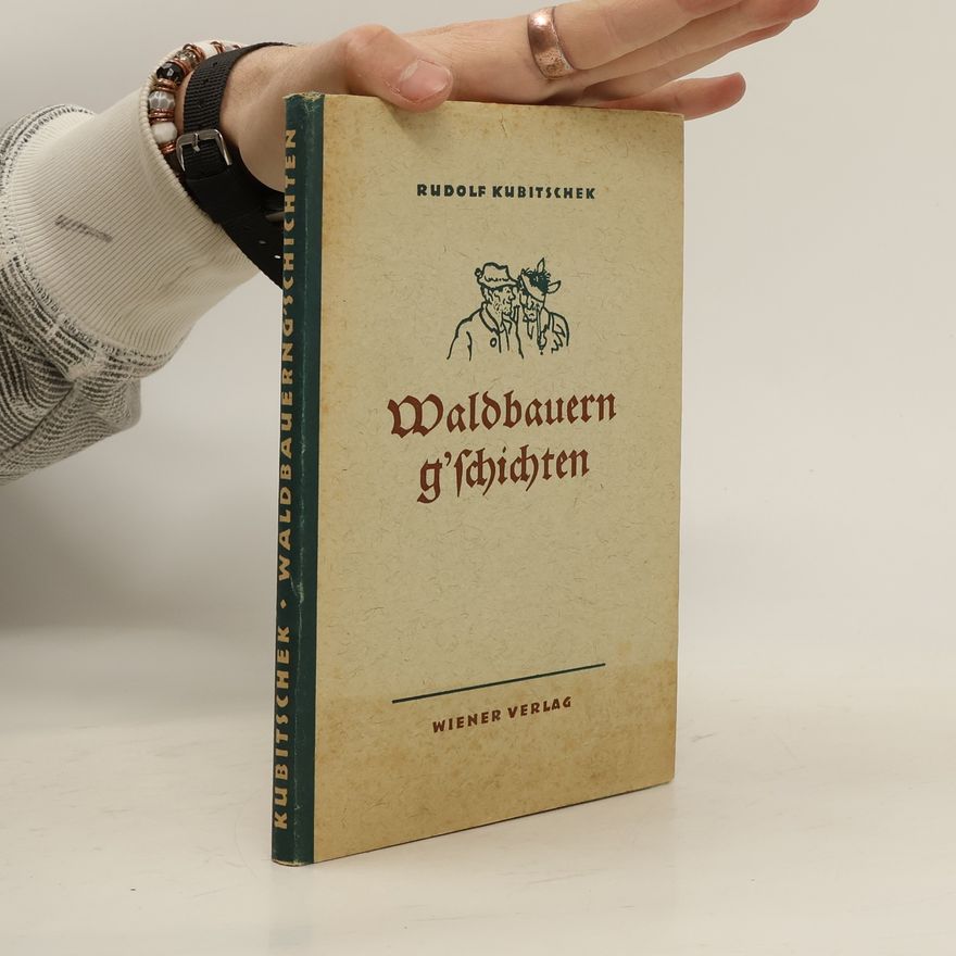 Rudolf Kubitschek Waldbauern geschichten