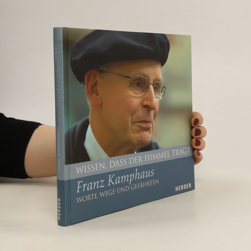 Franz Kamphaus Wissen, dass der Himmel trägt - Franz Kamphaus