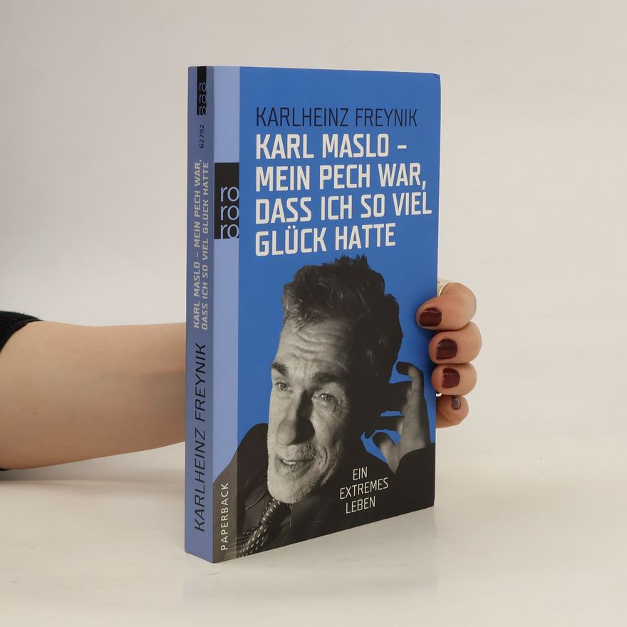 Karlheinz Freynik Mein Pech war, dass ich so viel Glück hatte