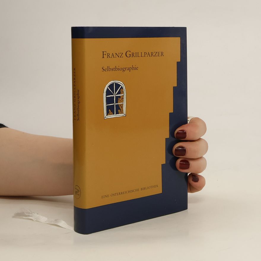 Franz Grillparzer Selbstbiographie