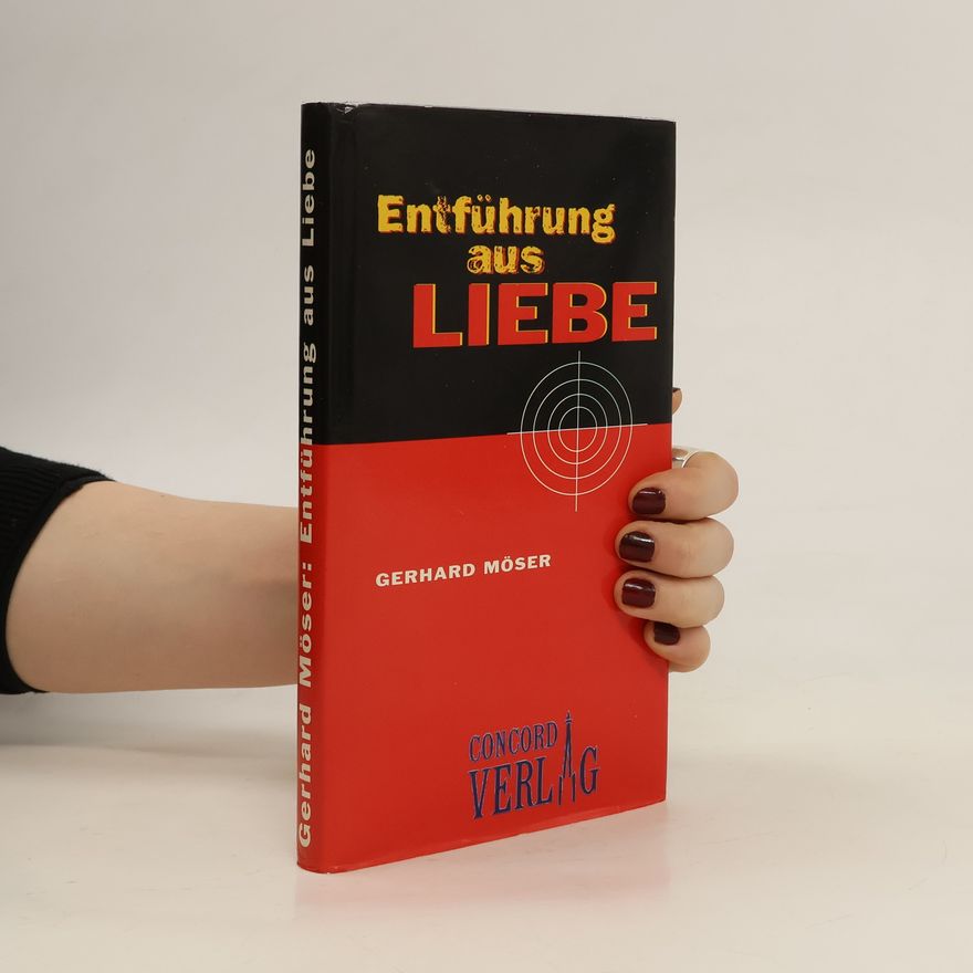 Gerhard Moser Entführung aus Liebe