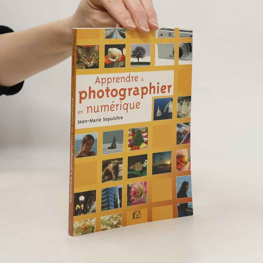 Jean-Marie Sepulchre Apprendre à photographier en numérique