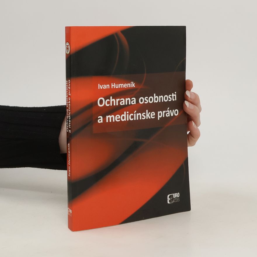 Ivan Humeník Ochrana osobnosti a medicínske právo