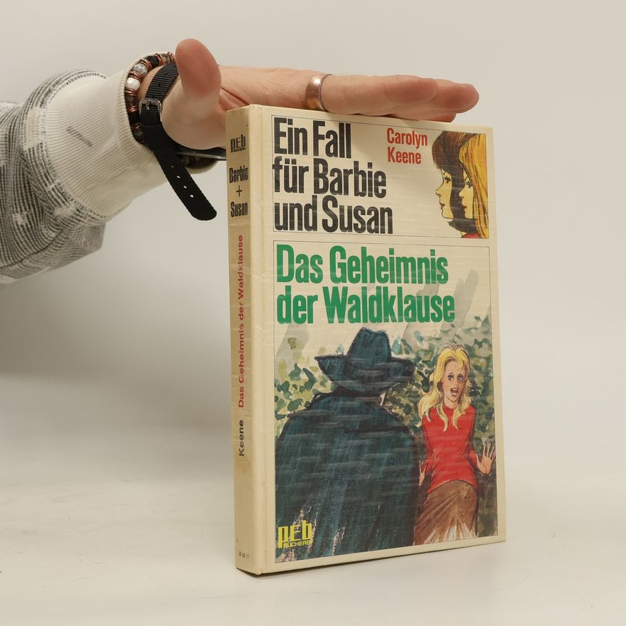 Carolyn Keene Ein Fall für Barbie und Susan. Das Geheimnis der Waldklause.
