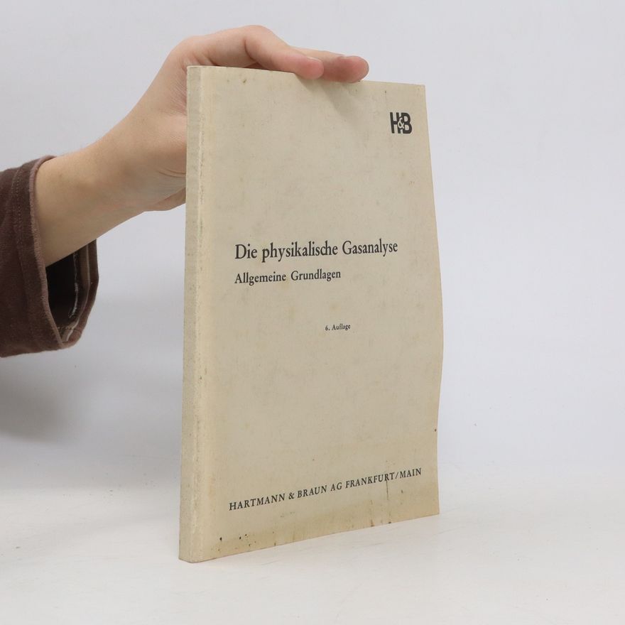 Collectif d'auteurs Die physikalische Gasanalyse Allgemeine Grundlagen