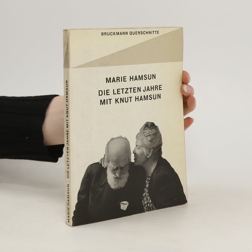 Marie Hamsun Die letzten Jahre mit Knut Hamsun