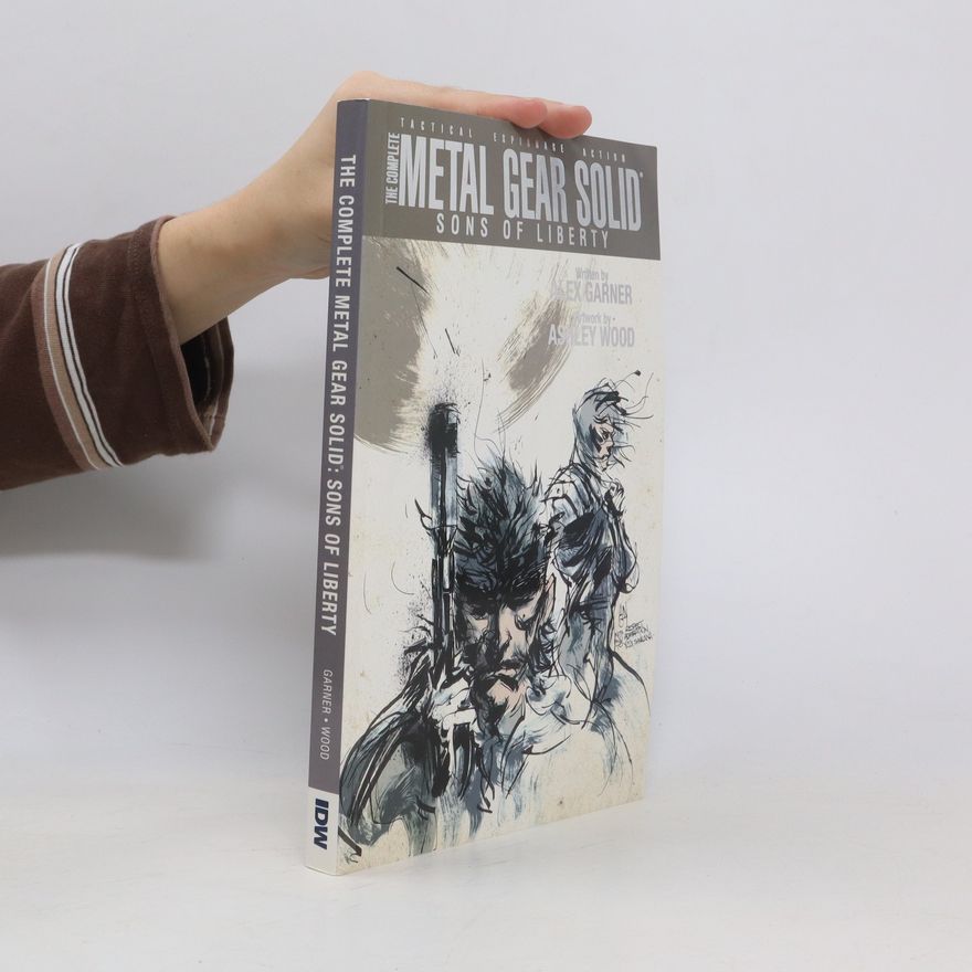 Alex Garner The Complete Metal Gear Solid. Sons of Liberty