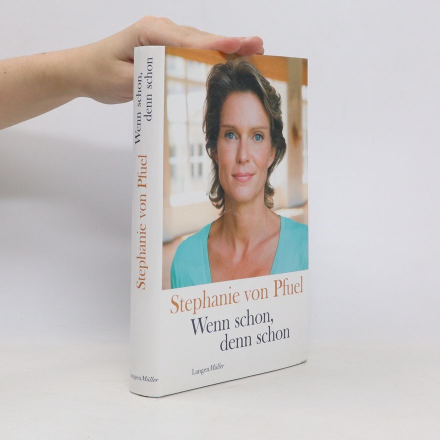 Stephanie von Pfuel Wenn schon, denn schon