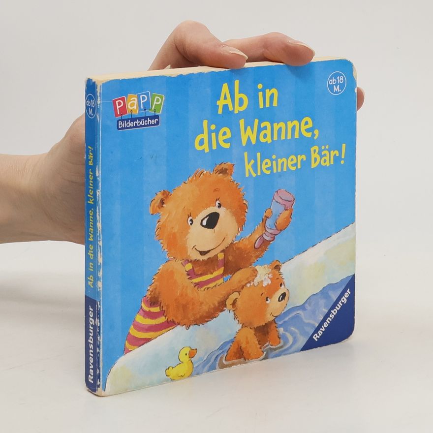 Sandra Grimm Ab in die Wanne, kleiner Bär!