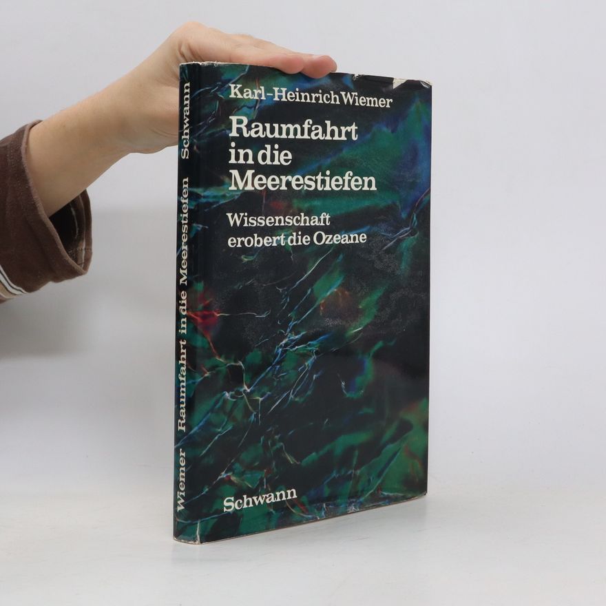 karl heinrich wiemer Raumfahrt in die Meerestiefen. Wissenschaft erobert die Ozeane