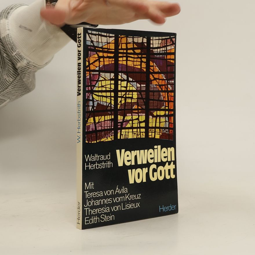 Waltraud Herbstrith Verweilen vor Gott