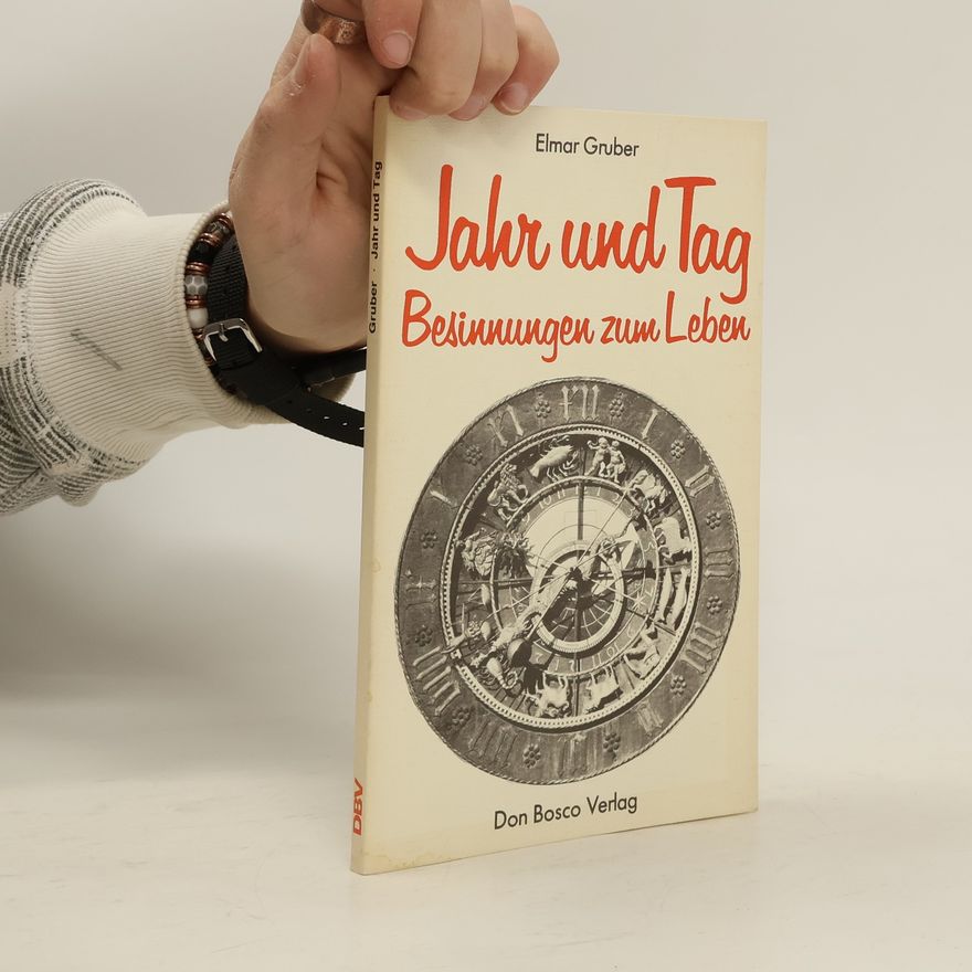 Elmar R. Gruber Jahr und Tag. Besinnungen zum Leben