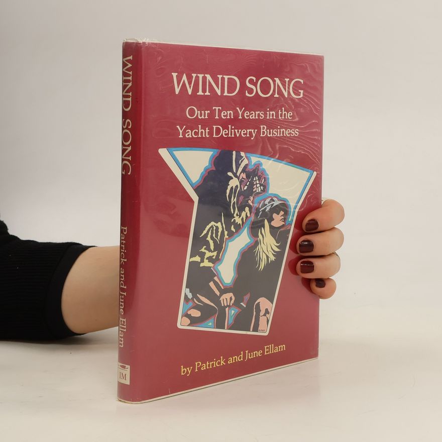 June Ellam Wind Song. Our Ten Years in the Yacht Delivery Business