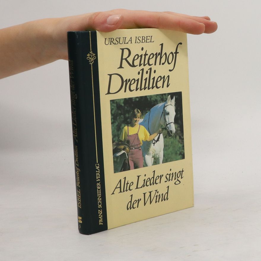 Ursula Isbel Reiterhof Dreililien. Alte Lieder singt der Wind