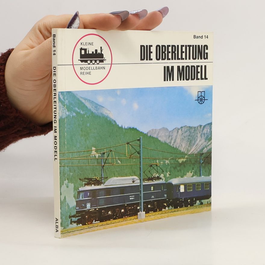 Hans Joachim Spieth Die Oberleitung im Modell