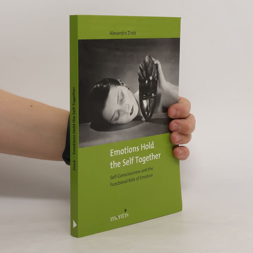 Alexandra Zinck Emotions hold the self together