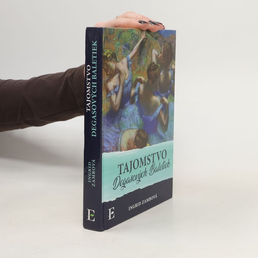 Ingrid Zambová Tajomstvo Degasových Baletiek