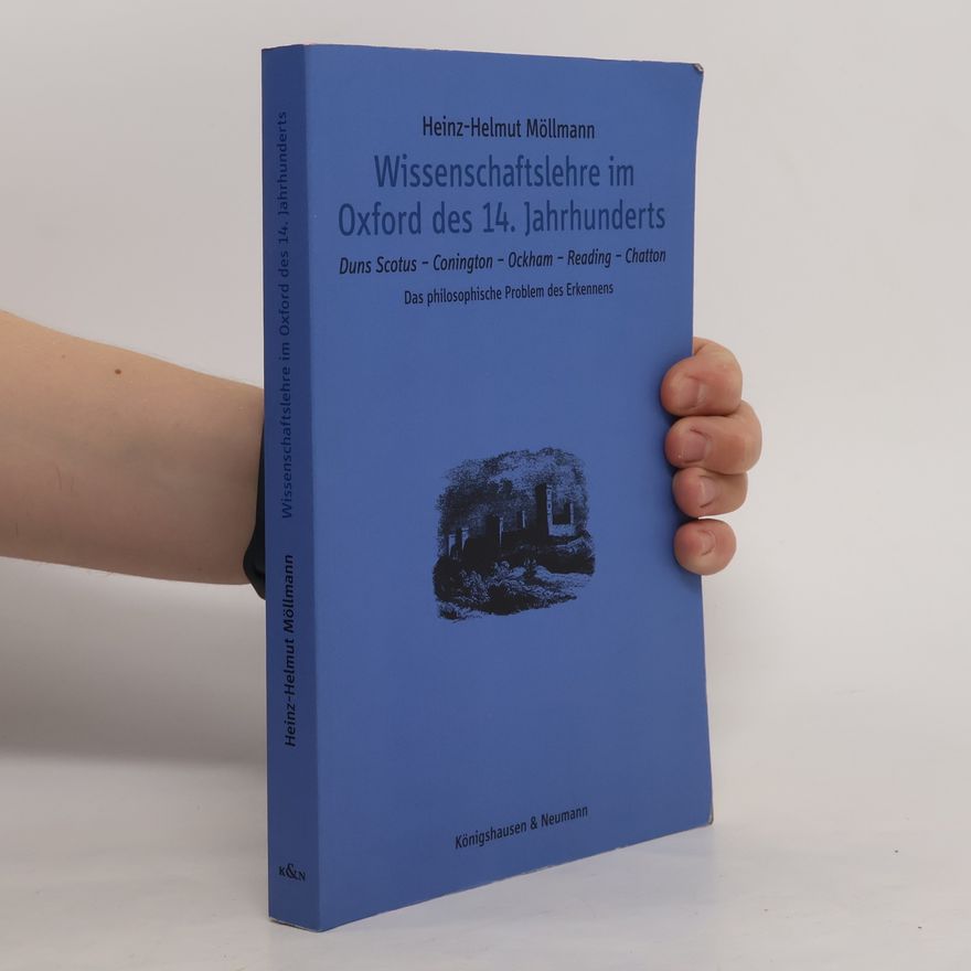 Heinz-Helmut Möllmann Wissenschaftslehre im Oxford des 14. Jahrhunderts