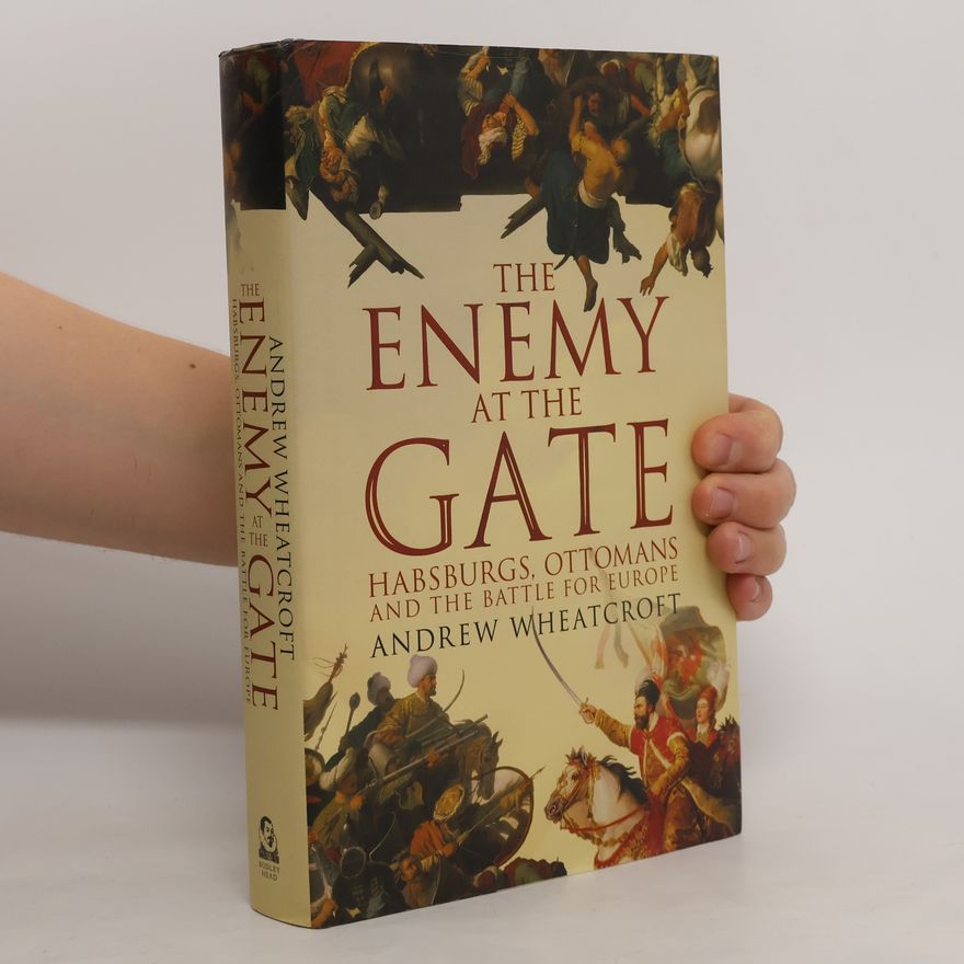 Andrew Wheatcroft The Enemy at the Gate