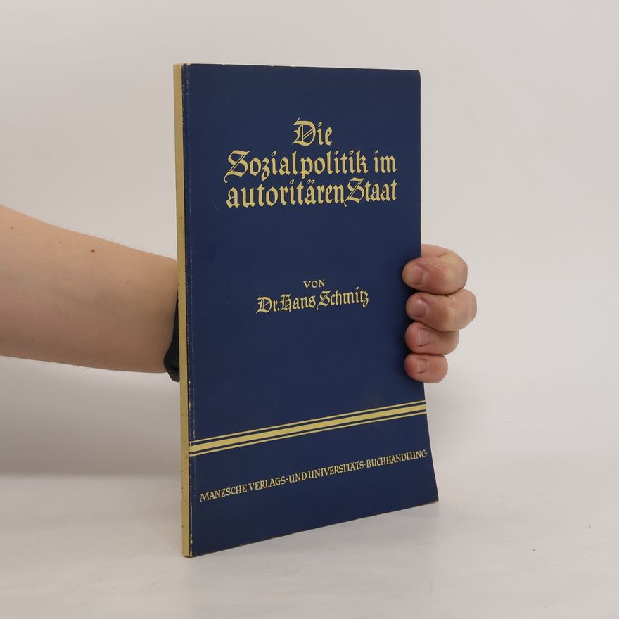 Hans Schmitz Die Sozialpolitik im autoritären Staat