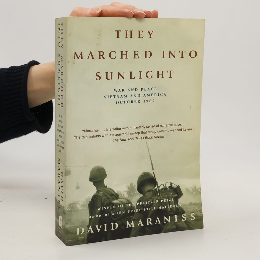 David Maraniss They Marched Into Sunlight: War and Peace Vietnam and America October 1967