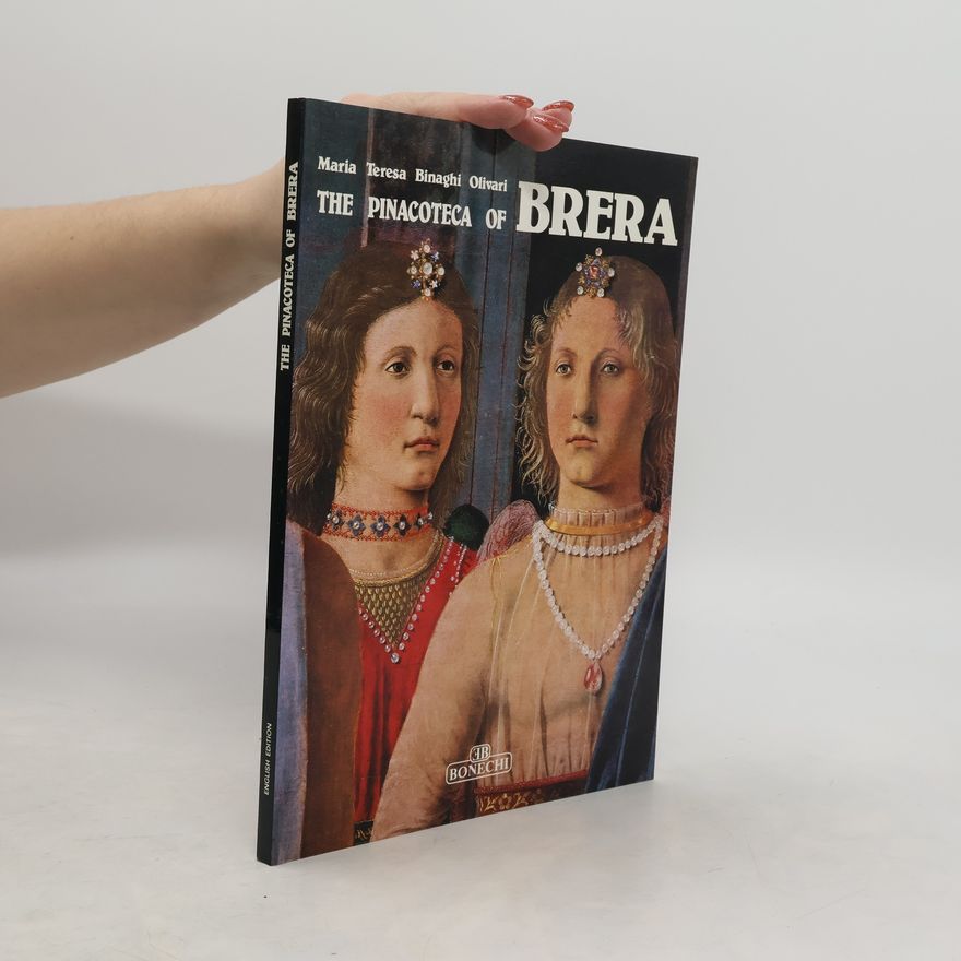 Maria Teresa Binaghi Olivari The Pinacoteca of Brera