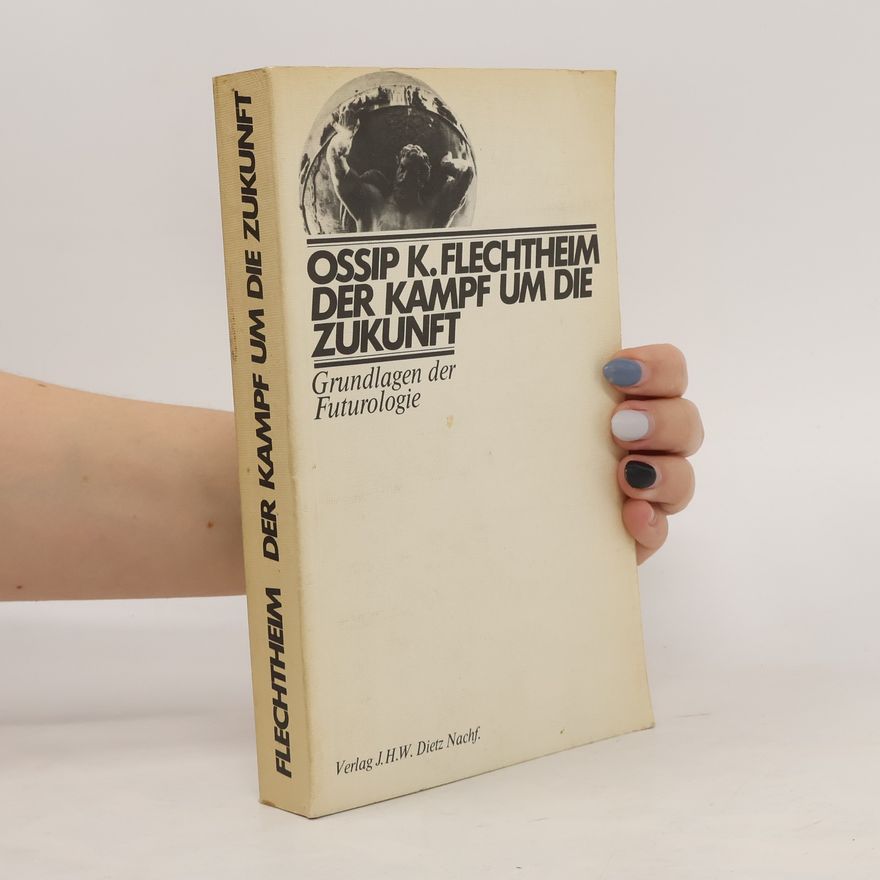 Ossip K. Flechtheim Der Kampf um die Zukunft