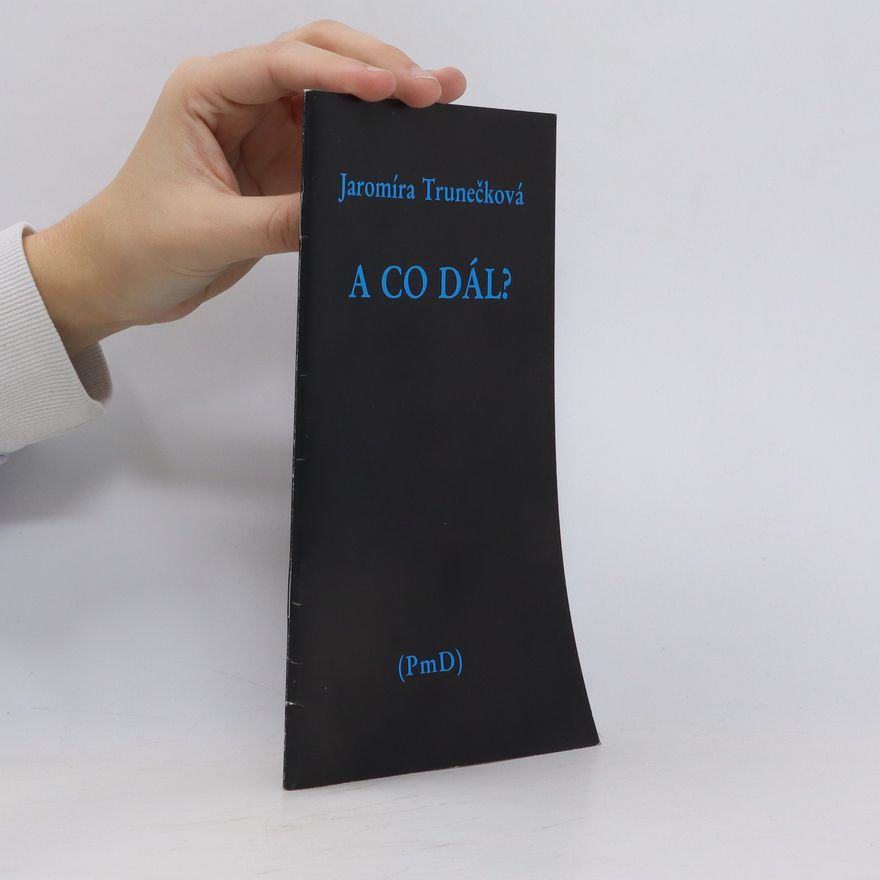 Jaromíra Trunečková A co dál?